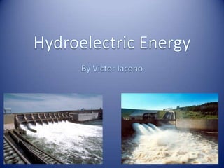 Hydroelectric Energy By Victor Iacono 
