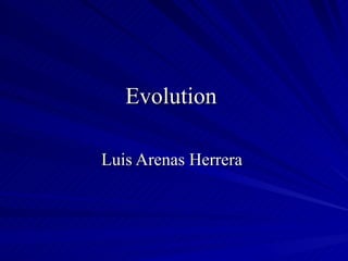 Evolution  Luis Arenas Herrera  