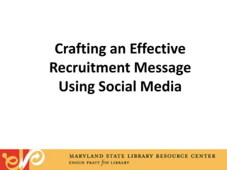 Crafting an Effective Recruitment MessageUsing Social Media 