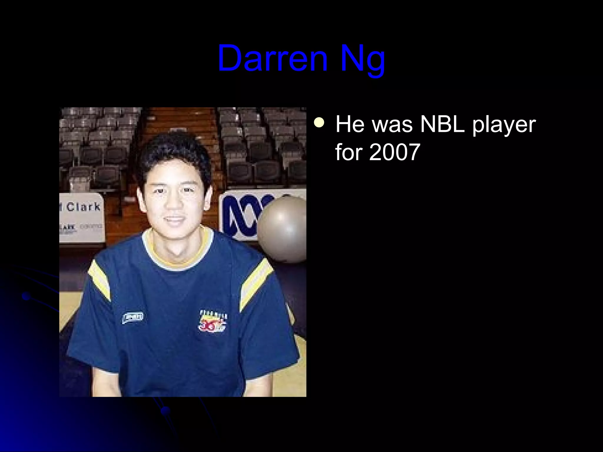 Darren Ng He was NBL player for 2007 