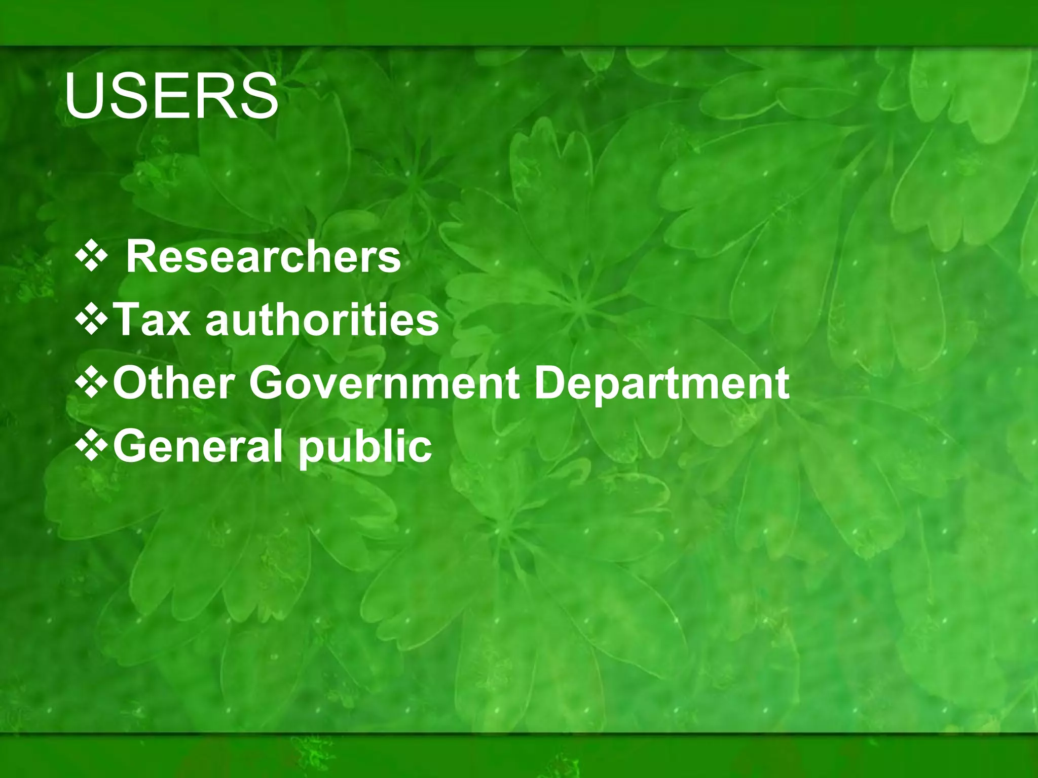 USERS Researchers Tax authorities Other Government Department General public 