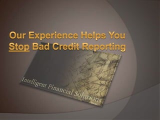 Our Experience Helps You Stop Bad Credit Reporting 