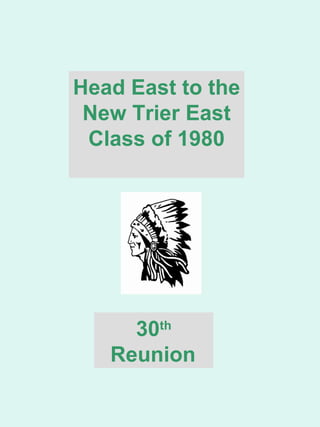 Head East to the New Trier East Class of 1980 30 th  Reunion   