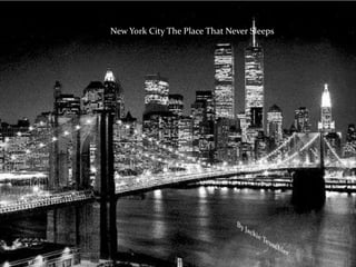 	New York City The Place That Never Sleeps By Jackie Teuschler 