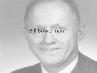 Bill Bowerman
By Chris Collins
 