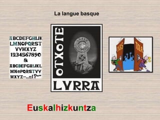 La langue basqueEuskalhizkuntza