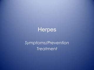 Herpes Symptoms/Prevention Treatment 