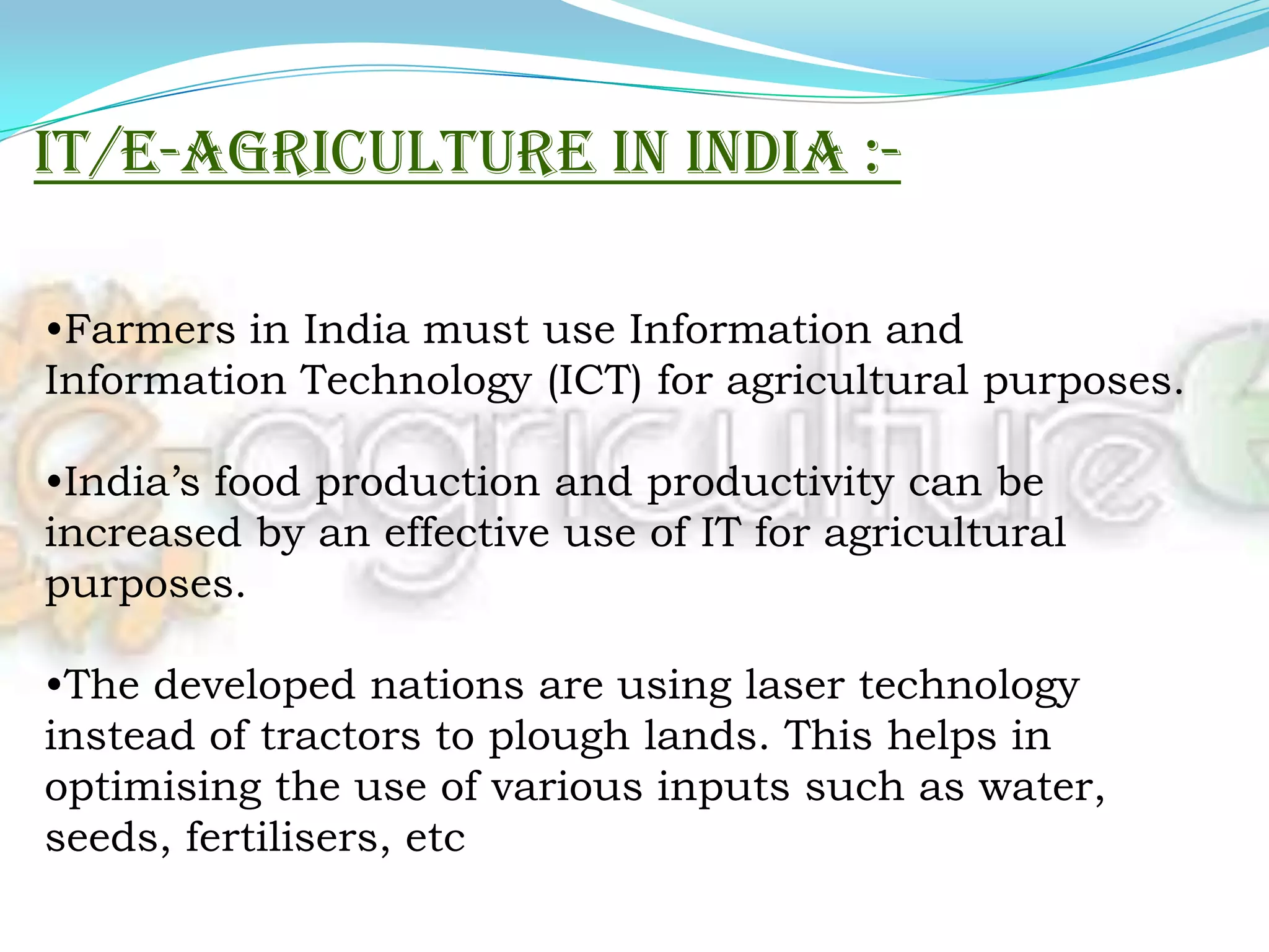  About 43% of the country’s total geographical area is used for agricultural purposes. 