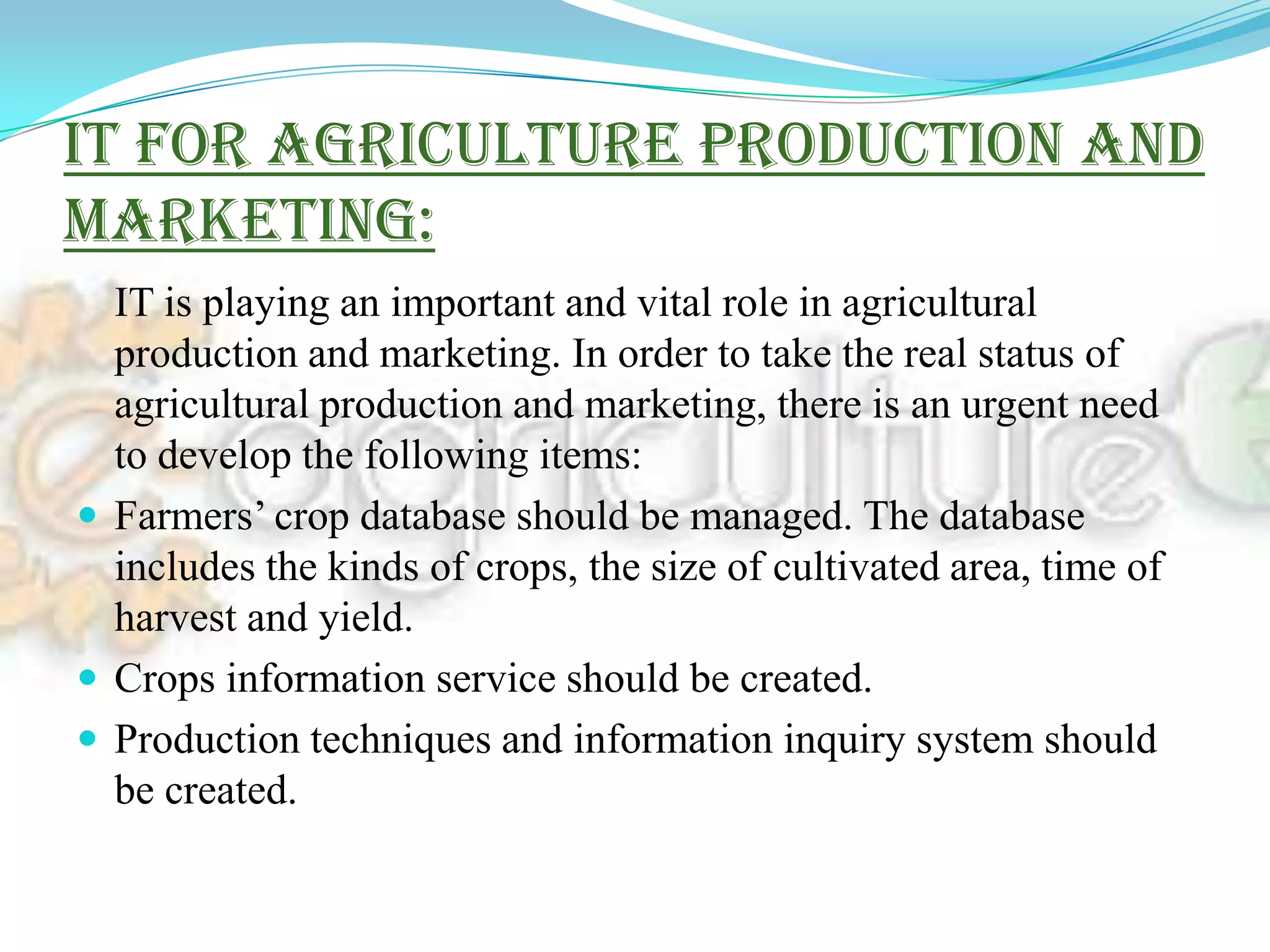 IT/E-AGRICULTURE IN INDIA :-Farmers in India must use Information and Information Technology (ICT) for agricultural purposes. 