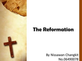 The Reformation



    By Nissawan Changkit
            No.06490078
 