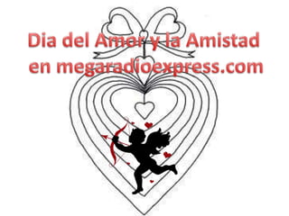 Dia del Amor y la Amistad  en megaradioexpress.com 