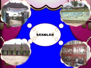 SEKOLAH
 