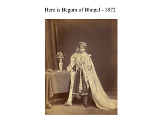 Here is Begum of Bhopal - 1872