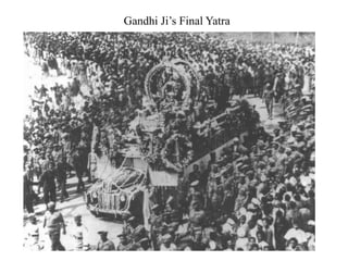 Gandhi Ji’s Final Yatra