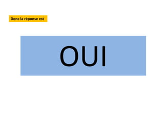 Donc la réponse est
OUI
 