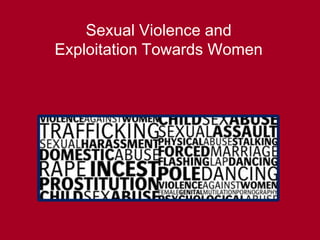 Sexual Violence and Exploitation Towards Women 