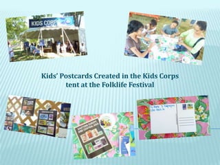 Kids’ Postcards Created in the Kids Corps tent at the Folklife Festival 
