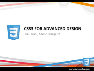 cSS3 for Advanced Design Paul Trani, Adobe Evangelist 
