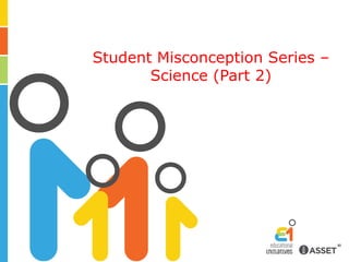 Student Misconception Series – Science (Part 2) 