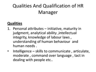 Strategic roles Change agent – HR manager helps to replace Resistance with resolve Planning with results Fear of change with excitement Strategic partner – Strategy formulation and strategy implementation . 