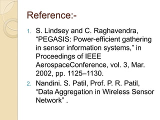 VI.  CONCLUSIONThe two most important parts of data communication in sensor networks- query processing, data aggregation.communication in sensor networks is different from other wireless networks.It is an energy constrained network. The process of data aggregation becomes an important issue and optimization is needed. Efficient data aggregations not only provide energy conservation but also remove redundancy data and hence provide useful data only.