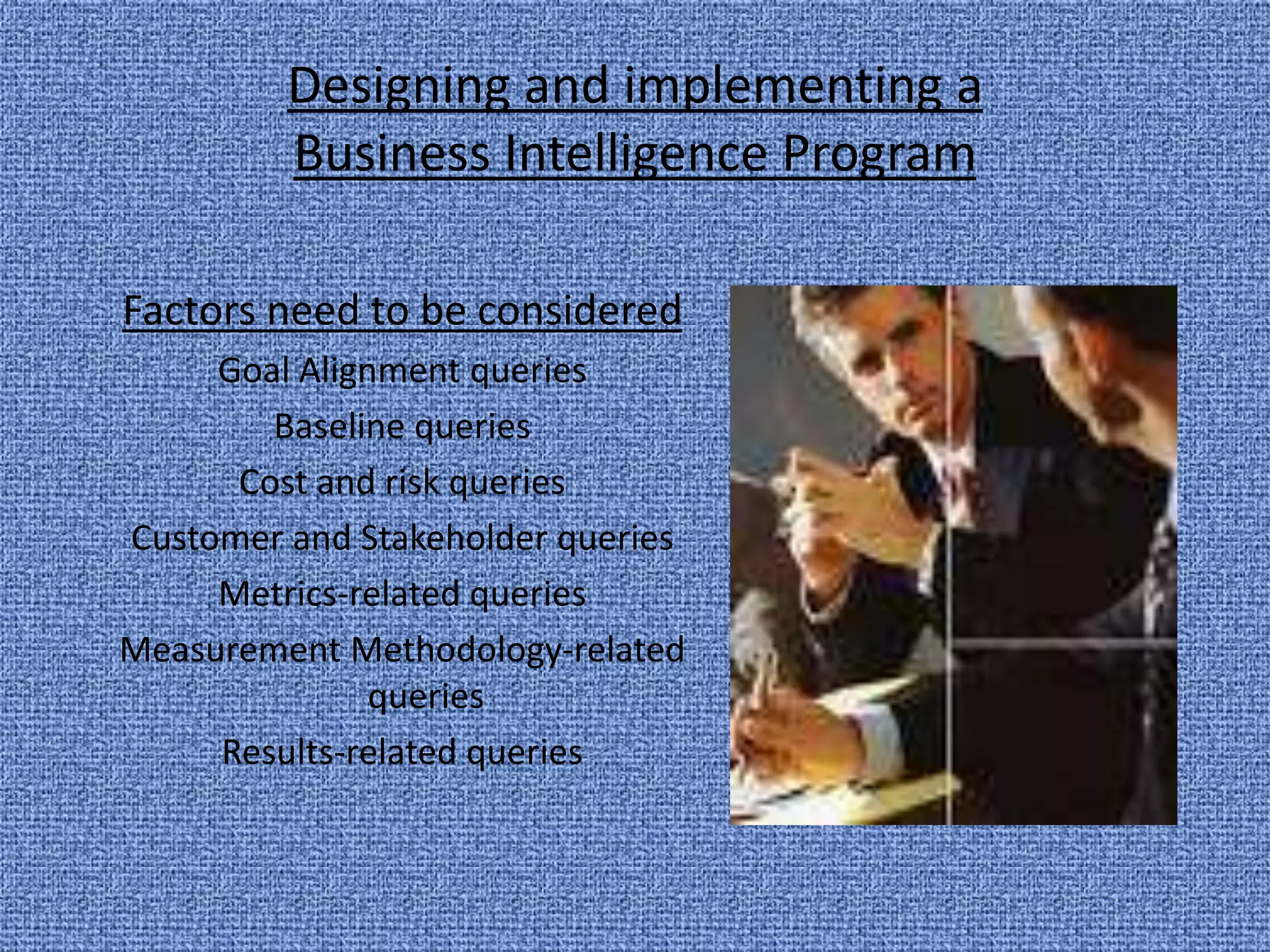 The BI Value PropositionIntelligentInteractions (Data Mining)PredictiveForecastingFact-Based Actions (OLAP/In-Memory, Statistics )AnalysisPerformanceManagement (KPI, Guided Analytics)Are there any potential out-of-stock situations region warehouse wise?ReportingIncreasing ValueSlice/DiceAd-hoc Query,BI ToolsHow is the business doing compared to last year? Compared to plan?Can I understand my gross margin return on space?TransactionalReportingHow are my export and domestic sales doingGenerational Step
