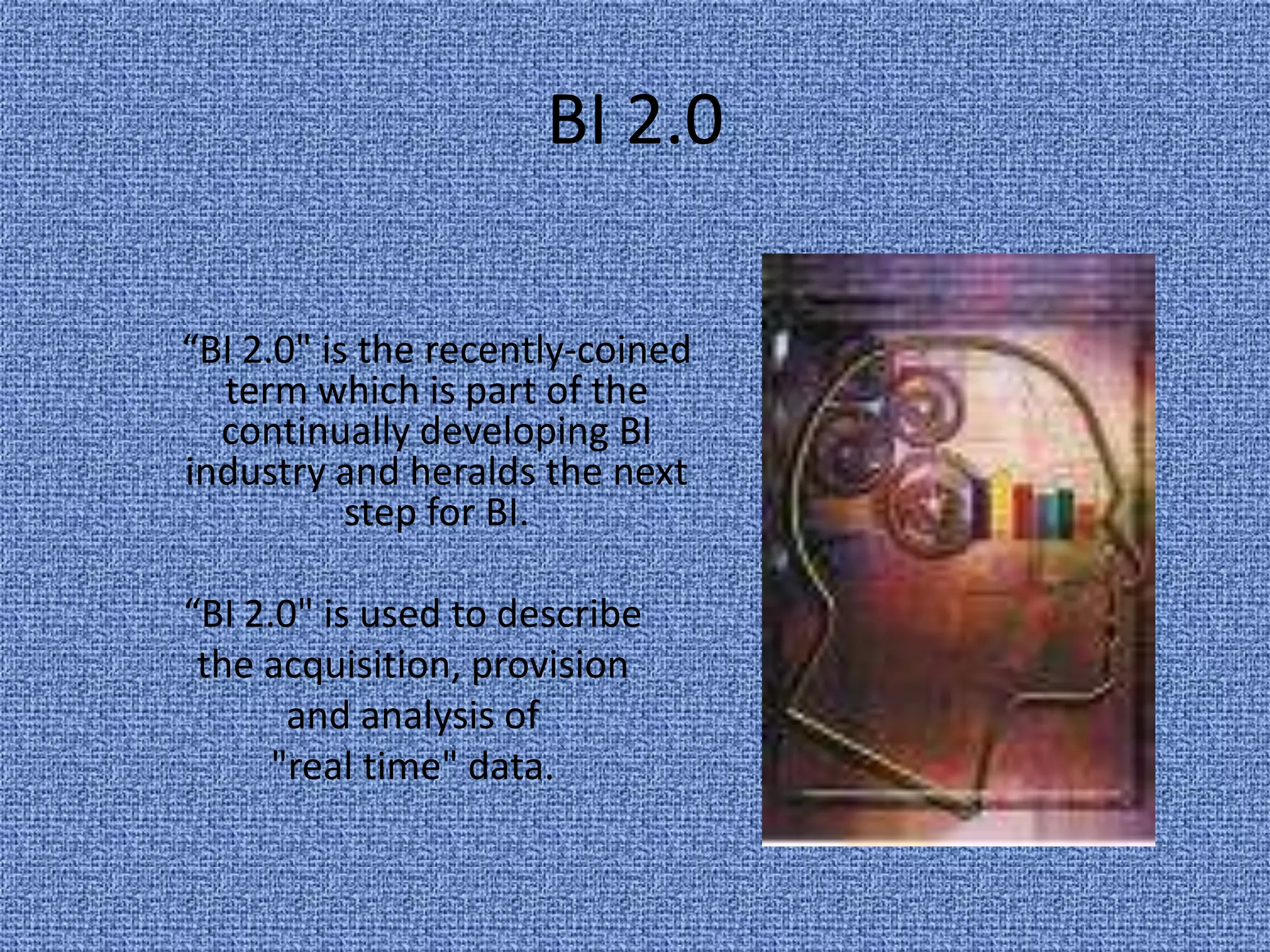 So What is Business Intelligence?It includes everything :Ad Hoc, Interactive, Visual ReportingInteractive AnalysisWhat-if AnalysisDescriptive and Predictive ModelingNeed to define ways of inducting BIEvery company needs a customized approach