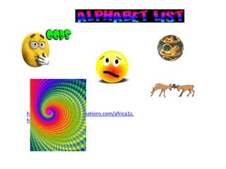 http://www.heathersanimations.com/africa1z.
html
 