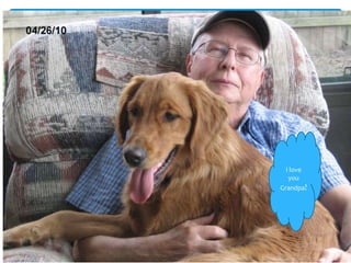 I love
   you
Grandpa!
 