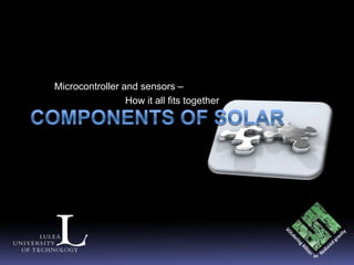 Microcontroller and sensors –
                 How it all fits together
 