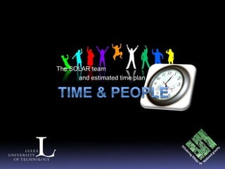 The SOLAR team
      and estimated time plan
 