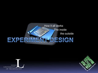 How it all works
        The inside
              the outside
 