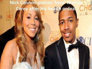 Nick Cannon praises 'hero' Mariah
   Carey after his health ordeal
 