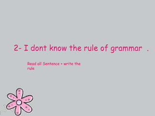Read all Sentence + write the
rule
 
