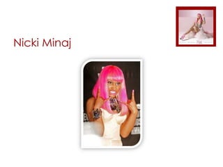 Nicki Minaj
 