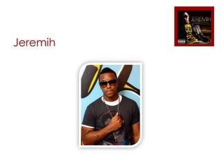 Jeremih
 
