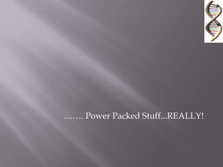 ……. Power Packed Stuff...REALLY!
 
