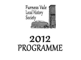 Furness Vale Local History Society 2012 Programme
