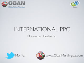 Mohammad Heidari Far
INTERNATIONAL
PPC
May 2012
 
