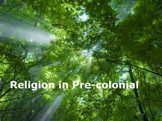 Religion in Pre-colonial

         Free Powerpoint Templates
 