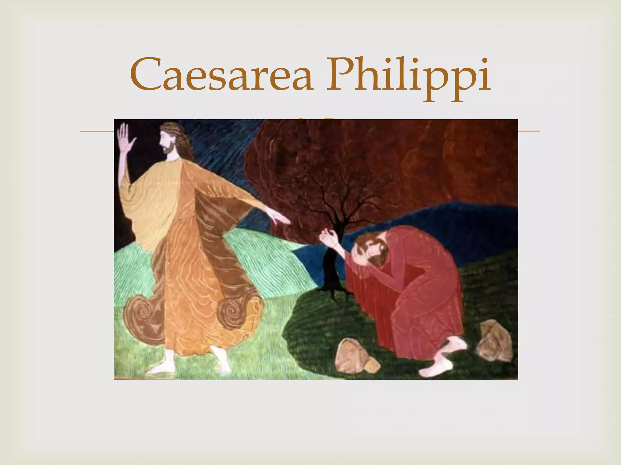 Caesarea Philippi
       
 