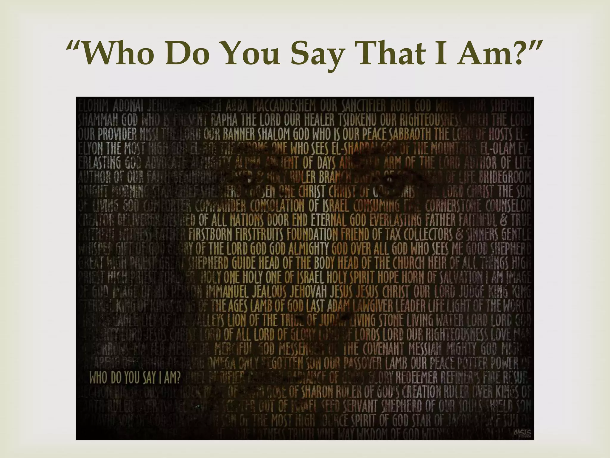 “Who Do You Say That I Am?”

            
 