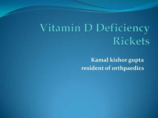 Kamal kishor gupta
resident of orthpaedics
 