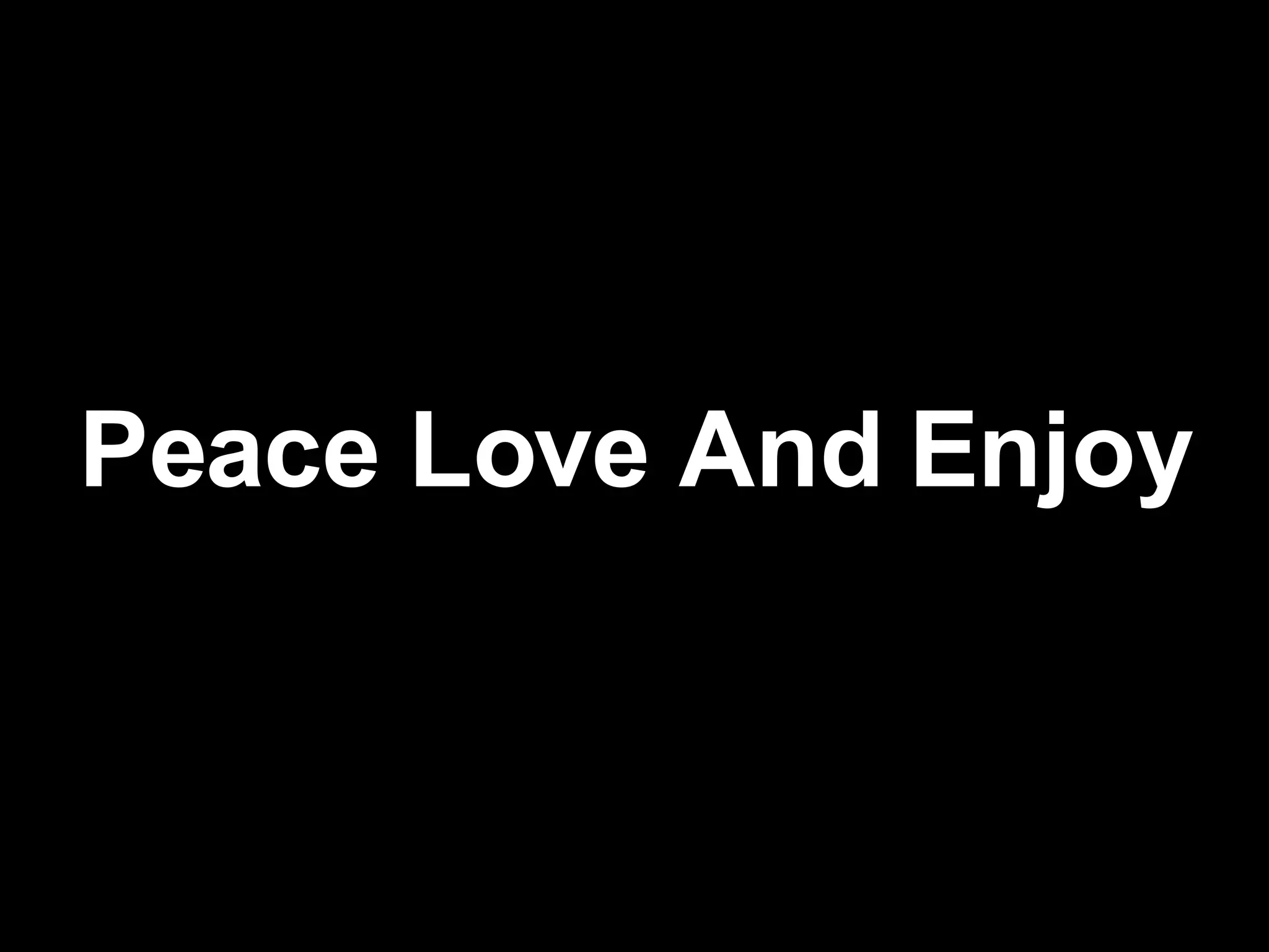 Peace Love And Enjoy 
