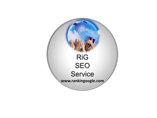 RiG
     SEO
    Service
www.rankingoogle.com
 