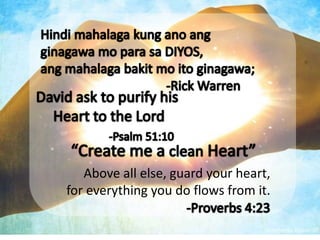 Above all else, guard your heart,
for everything you do flows from it.
 