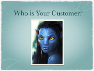 Who is Your Customer?