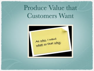 Produce Value that
Customers Want