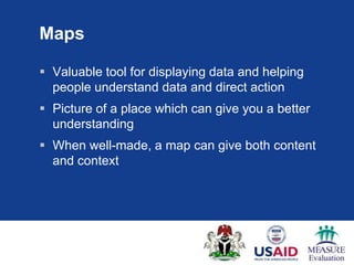 Maps

 Valuable tool for displaying data and helping
  people understand data and direct action
 Picture of a place which can give you a better
  understanding
 When well-made, a map can give both content
  and context
 