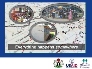 Everything happens somewhere
 